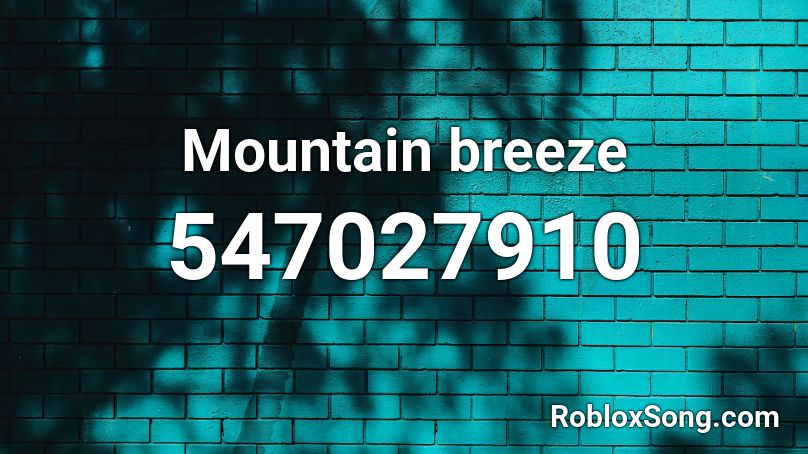 Mountain breeze Roblox ID