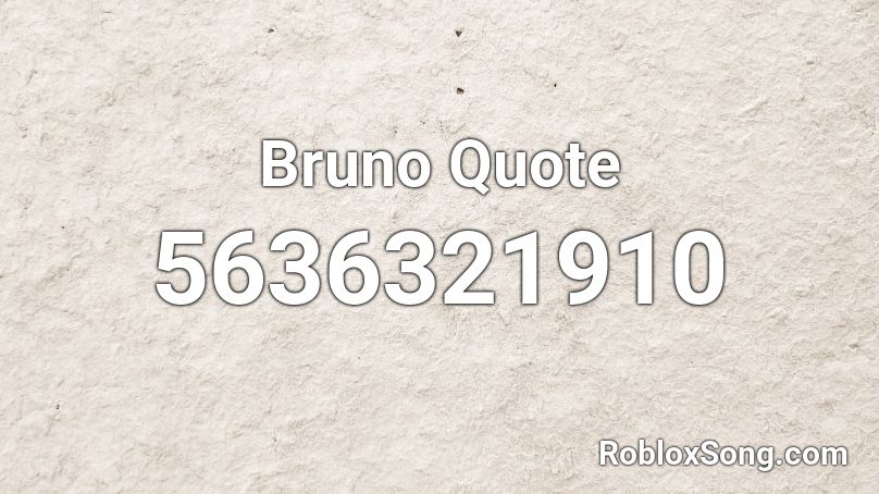 Bruno Quote Roblox ID