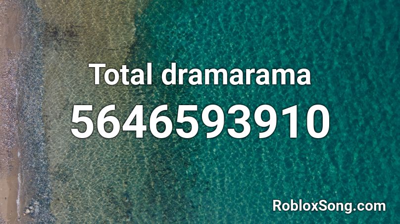 Total dramarama Roblox ID