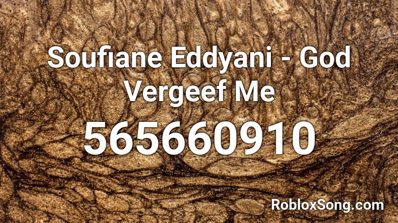 Soufiane Eddyani - God Vergeef Me Roblox ID