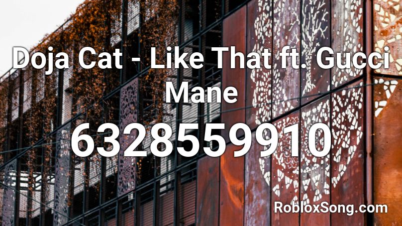Doja Cat - Like That ft. Gucci Mane Roblox ID