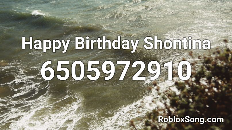 Happy Birthday Shontina Roblox ID