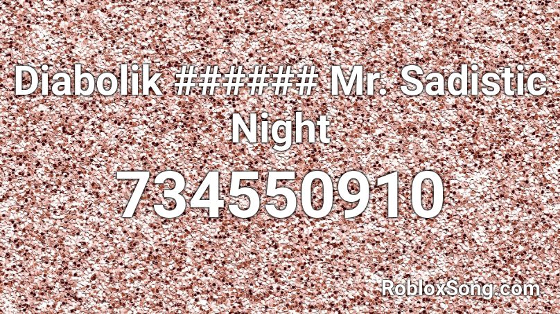 Diabolik ###### Mr. Sadistic Night Roblox ID