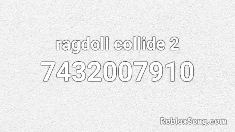 ragdoll collide 2 Roblox ID