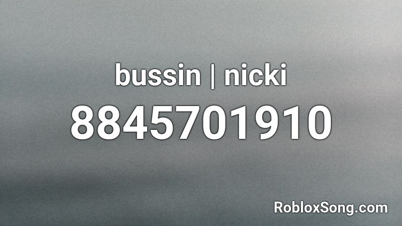 bussin | nicki Roblox ID