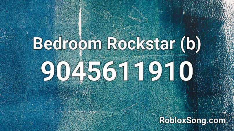 Bedroom Rockstar (b) Roblox ID