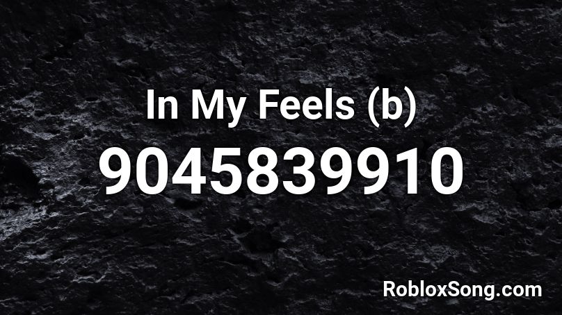 In My Feels (b) Roblox ID