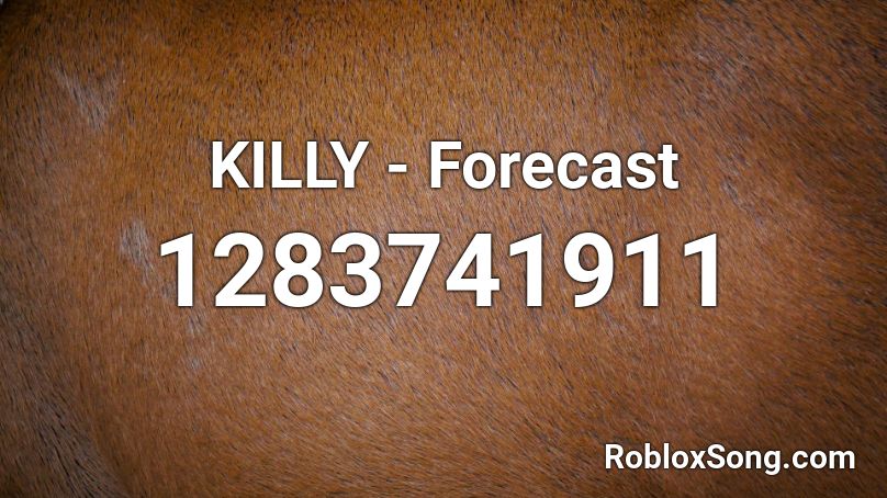 KILLY - Forecast Roblox ID
