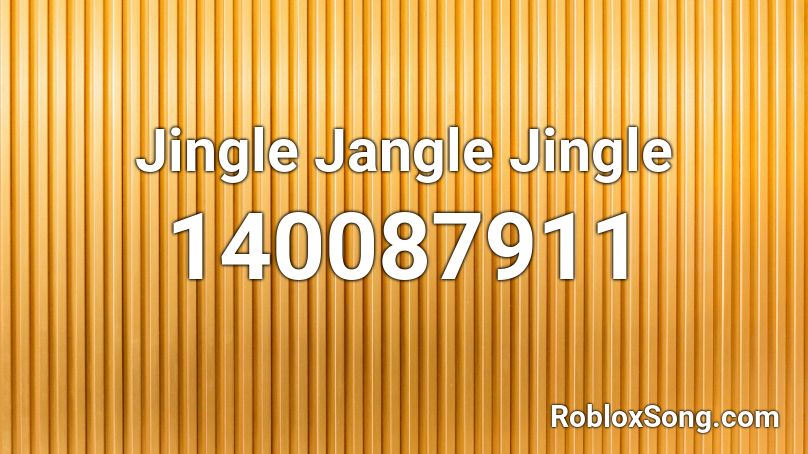 Jingle Jangle Jingle Roblox ID