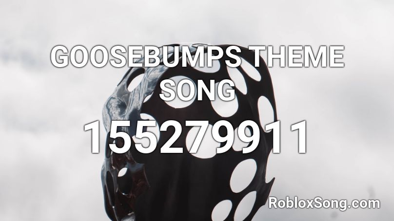 GOOSEBUMPS THEME SONG Roblox ID