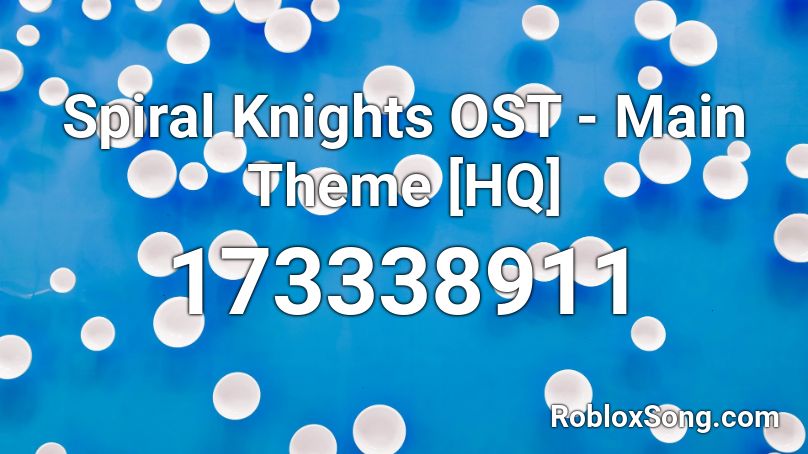 Spiral Knights OST - Main Theme [HQ] Roblox ID