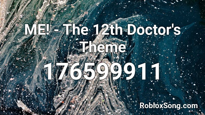 ME! - The 12th Doctor's Theme Roblox ID