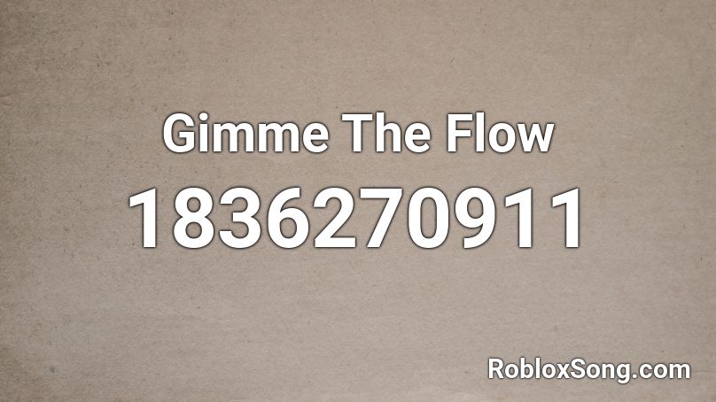 Gimme The Flow Roblox ID