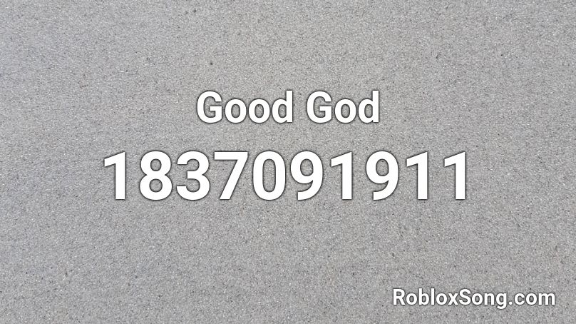 Good God Roblox ID