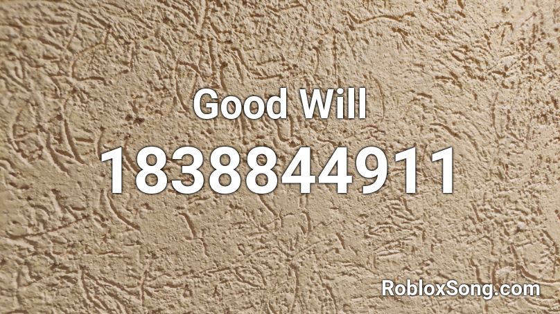 Good Will Roblox ID