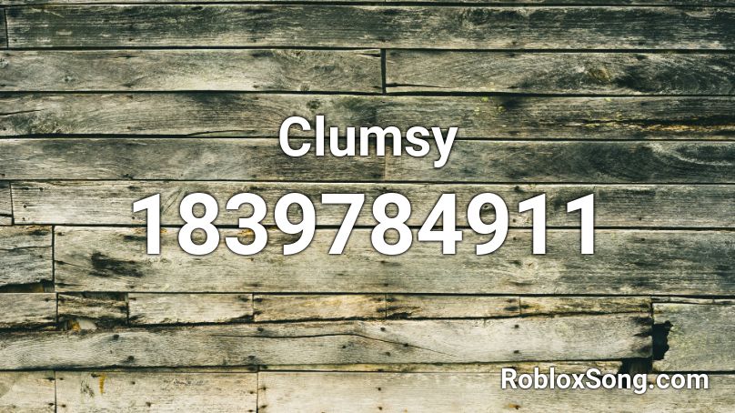 Clumsy Roblox Id Roblox Music Codes - clumsy roblox id