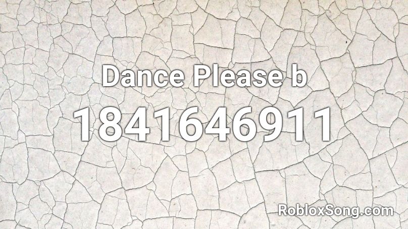 Dance Please b Roblox ID