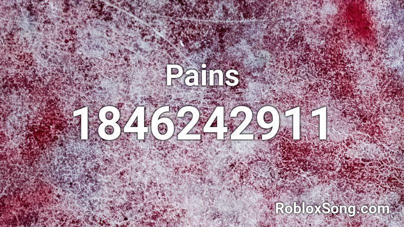 Pains Roblox ID