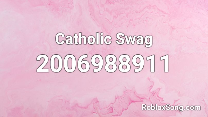 Catholic Swag Roblox Id Roblox Music Codes - catholic song roblox id