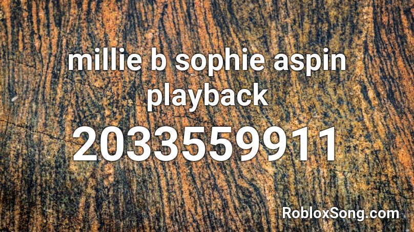 Millie B Sophie Aspin Playback Roblox Id Roblox Music Codes - roblox song id hearteater