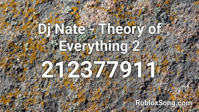 Dj Nate - Theory of Everything 2 Roblox ID