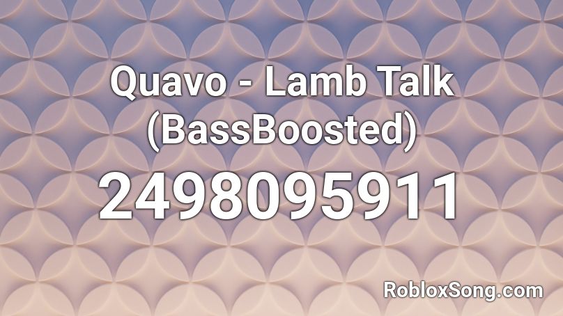 Quavo - Lamb Talk (BassBoosted) Roblox ID