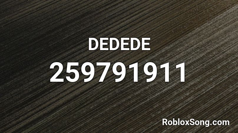 DEDEDE Roblox ID