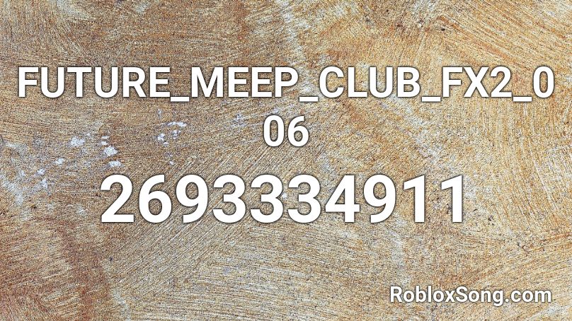 FUTURE_MEEP_CLUB_FX2_006 Roblox ID