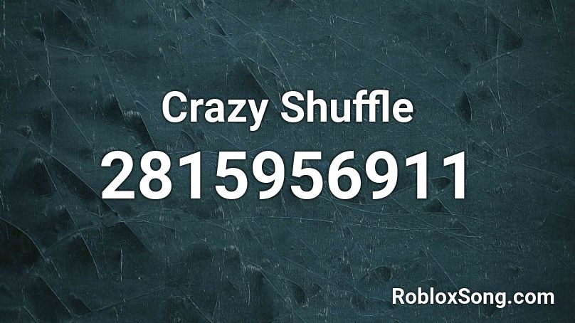 Crazy Shuffle Roblox ID