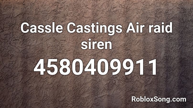 Cassle Castings Air raid siren Roblox ID