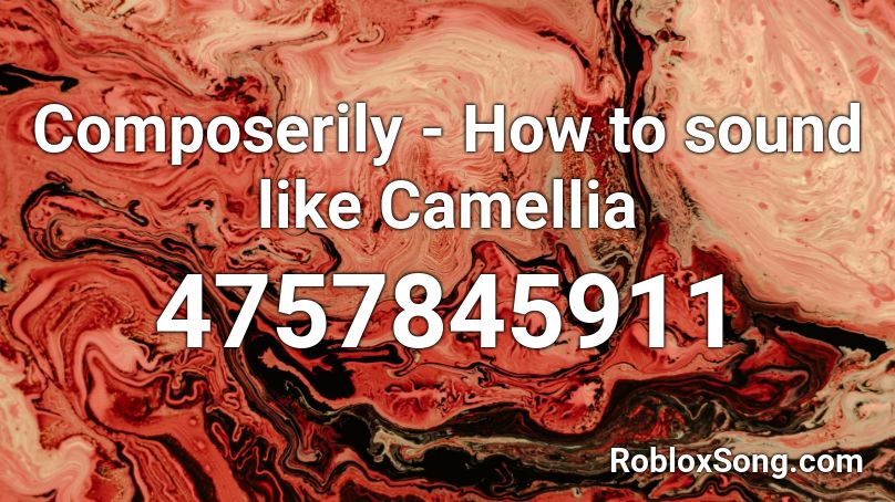Composerily - How to sound like Camellia Roblox ID