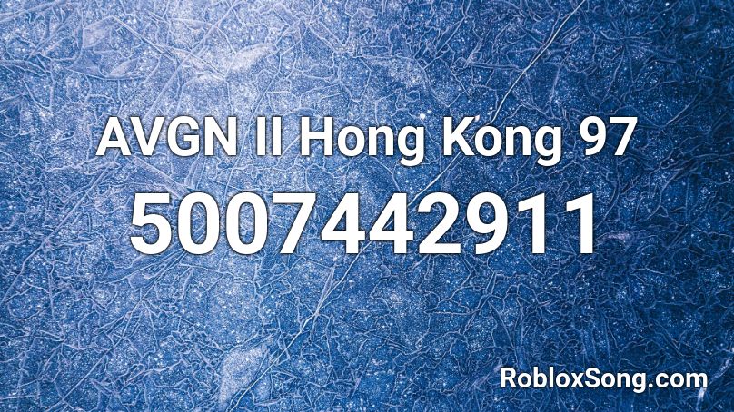 AVGN II Hong Kong 97 Roblox ID