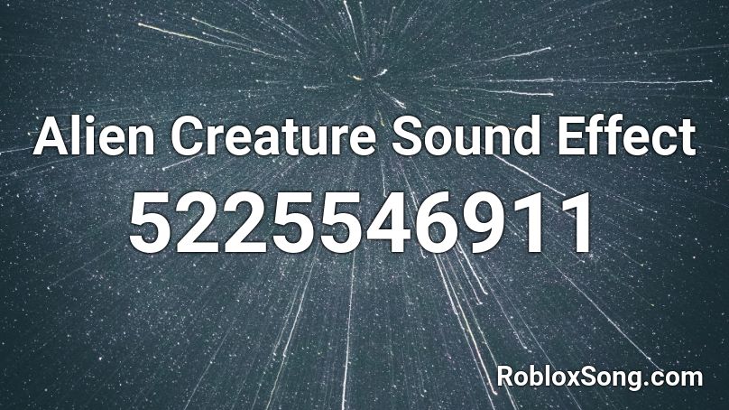 Alien Creature Sound Effect Roblox ID