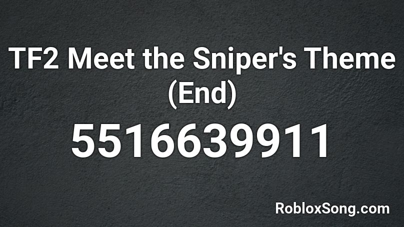 Magnum Force/TF2 Meet the Sniper's Theme (End) Roblox ID