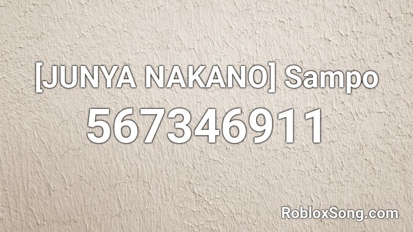 [JUNYA NAKANO] Sampo Roblox ID