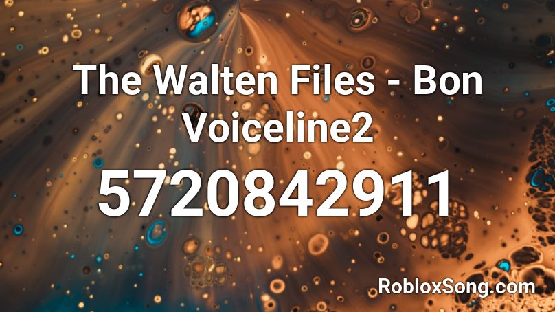 The Walten Files - Bon Voiceline2 Roblox ID