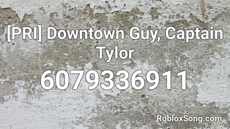 [PRI] Downtown Guy, Captain Tylor Roblox ID