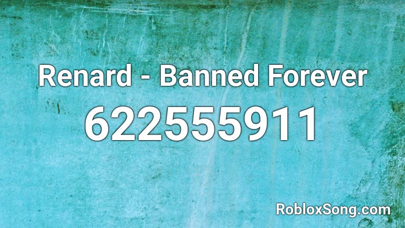 Renard Banned Forever Roblox Id Roblox Music Codes - forever roblox banned screen