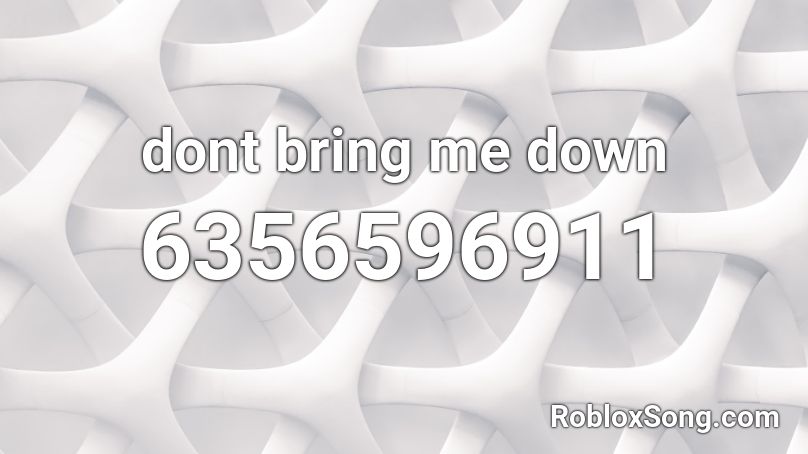 dont bring me down Roblox ID