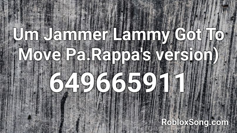 Um Jammer Lammy Got To Move Pa Rappa S Version Roblox Id Roblox Music Codes - kokonut song roblox id