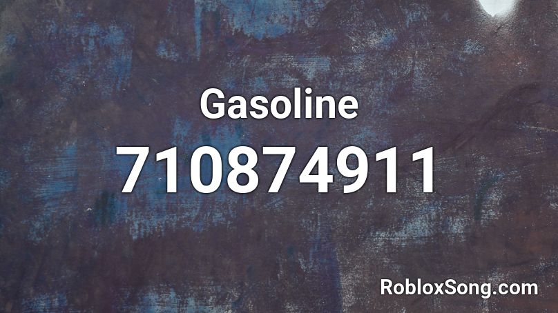 Gasoline Roblox Id Roblox Music Codes - roblox song gasoline