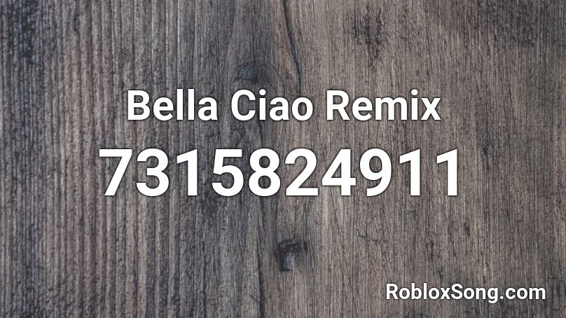 Bella Ciao Remix - C1PH3R Roblox ID