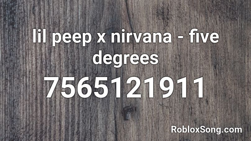 lil peep x nirvana - five degrees Roblox ID