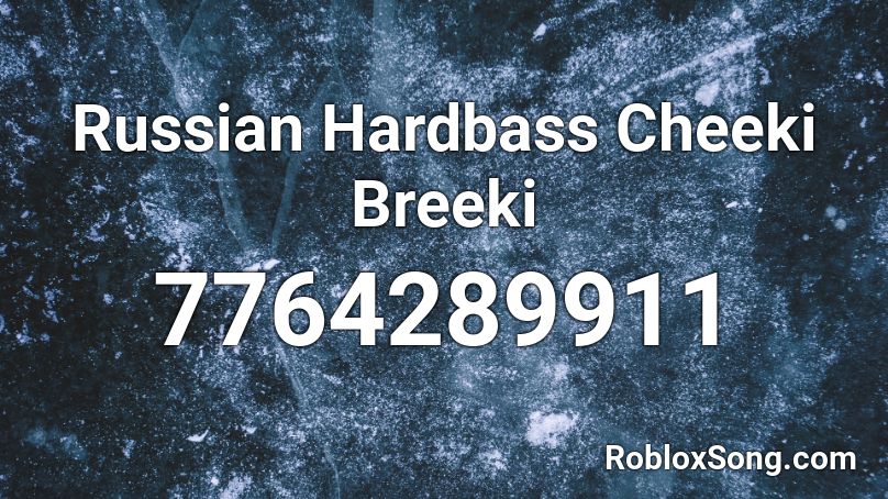 Russian Hardbass Cheeki Breeki Roblox ID