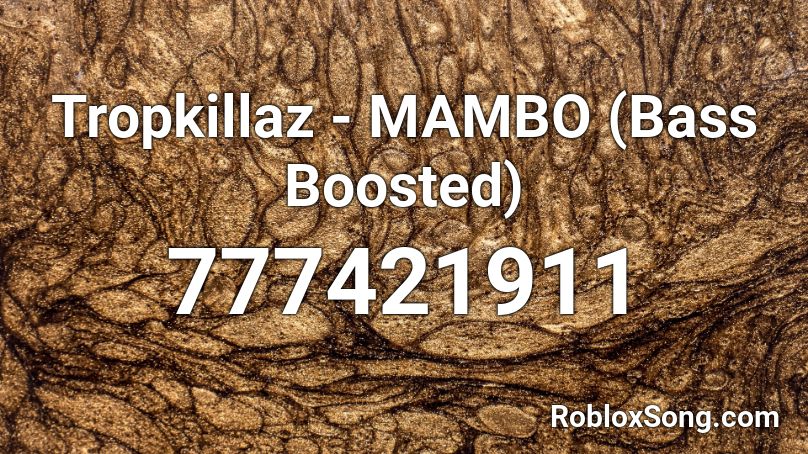 Tropkillaz - MAMBO (Bass Boosted) Roblox ID