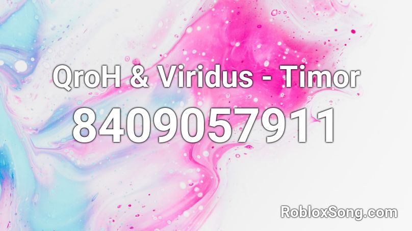 QroH & Viridus - Timor Roblox ID