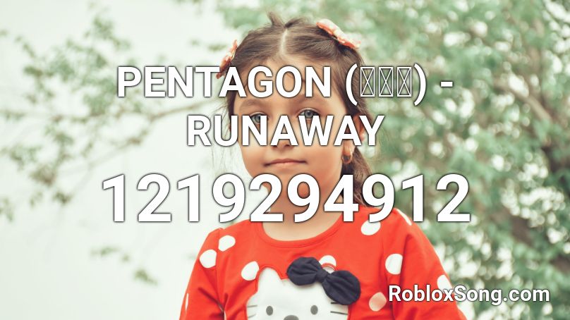PENTAGON (펜타곤) - RUNAWAY Roblox ID