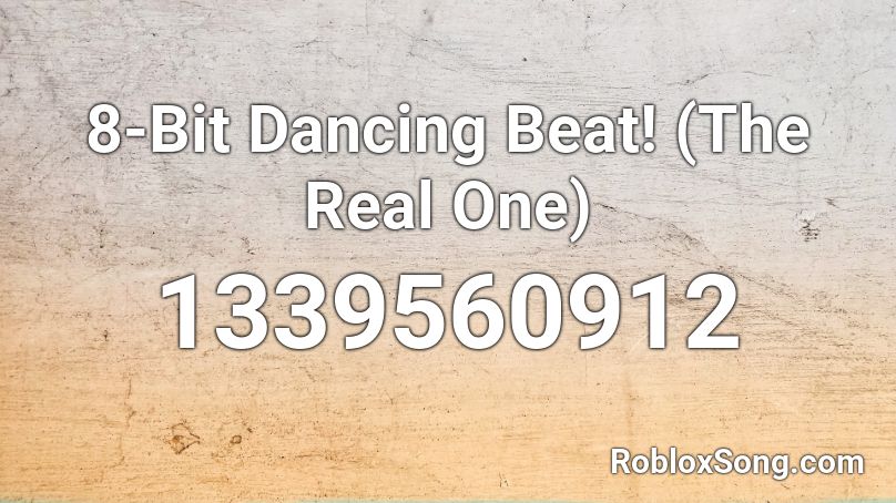 8-Bit Dancing Beat! (The Real One) Roblox ID