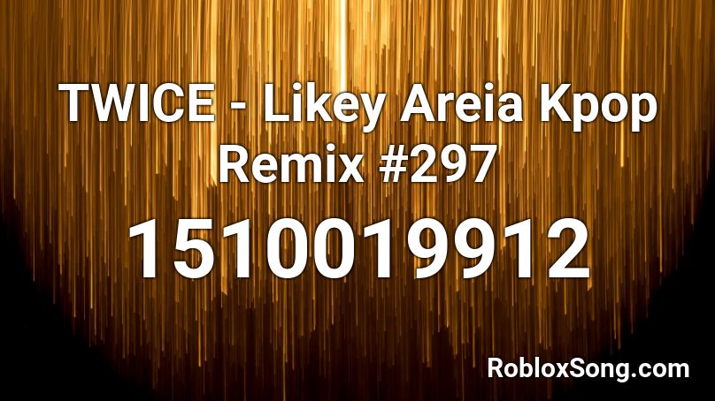 TWICE - Likey   Areia Kpop Remix #297 Roblox ID