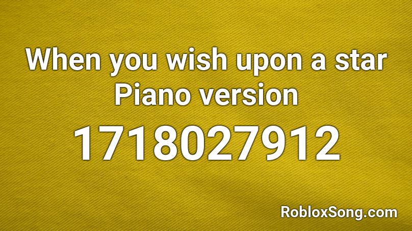 When You Wish Upon A Star Piano Version Roblox Id Roblox Music Codes - wish roblox id